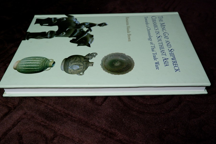 The Ming Gap and Shipwreck Ceramics in Southeast Asia Towards a Chronology of Thai Trade Ware by Roxanna Maude Brown