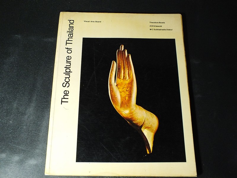 The Sculpture of Thailand by Theodore Bowie. A B Griswold . MC Subhadradis Diskul ปี 1976