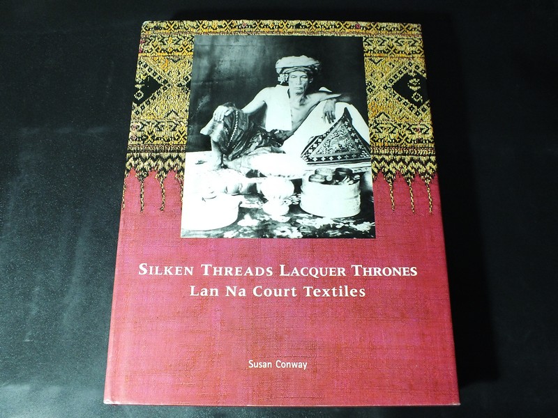 SILKEN THREADS LACQUER THRONES Lan Na Court Textiles by Susan Conway