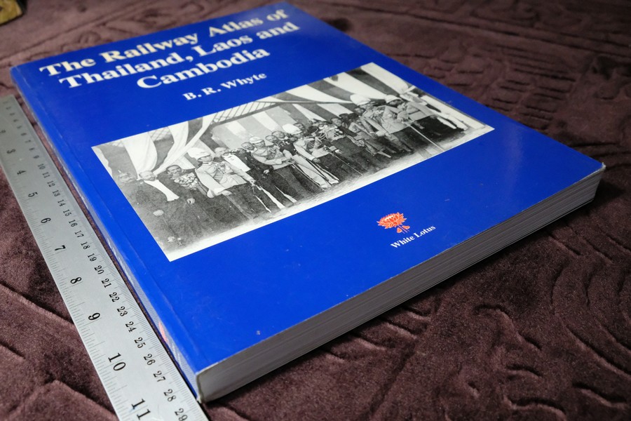 The Railway Atlas of Thailand Laos and Cambodia by B.R.Whyte พิมพ์ปี 2010