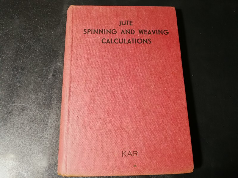 JUTE SPINNING AND WEAVING CALCULATIONS BY S.N. Kar ปกเเข็ง ปี 1961