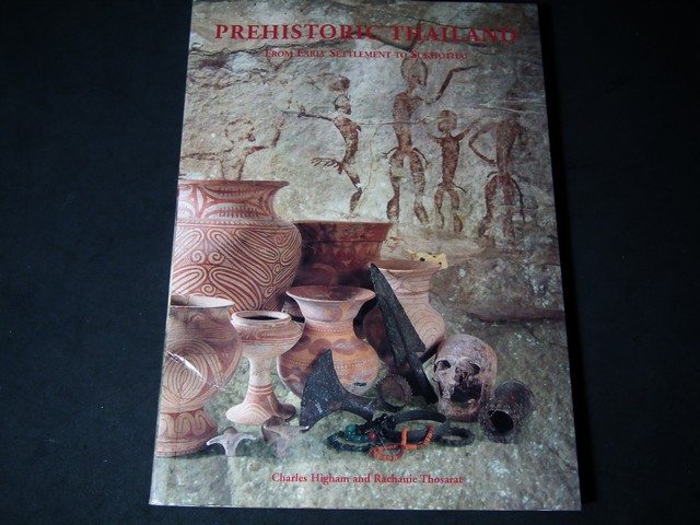 Prehistoric Thailand from Early Settlement to Sukhothai by Charles Higham and Rachanie Thosarat
