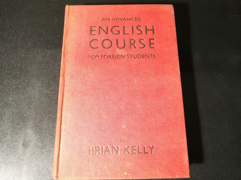AN ADVANCED ENGLISH COURSE FOR FOREIGN STUDENTS BY BRIAN KELLY ปกแข็ง ปี 1966
