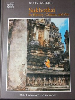 Sukhothai Its history Culture and Art by Betty gosling (Oxford University Press ) ปกแข็ง ปี 1991